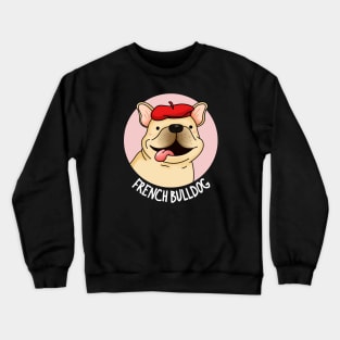 French Bulldog Funny Dog Pun Crewneck Sweatshirt